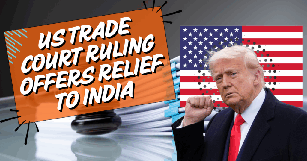 US Trade Court Ruling Offers Relief to India: Full News