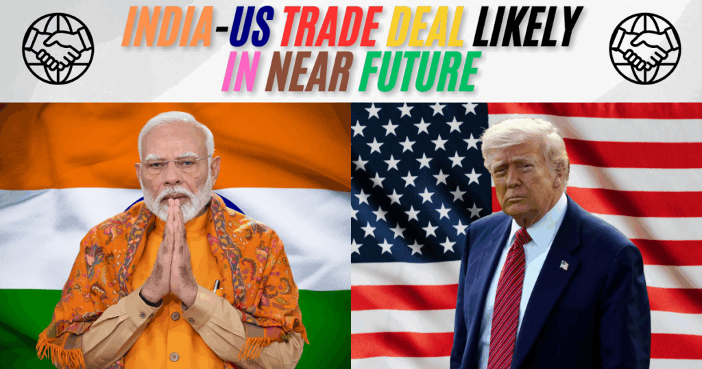 India-US Trade Deal Likely in Near Future